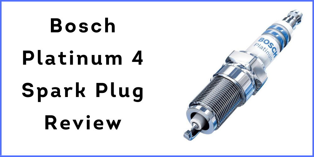 Bosch Platinum 4 Spark Plug Review